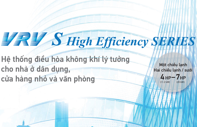 HỆ THỐNG ĐIỀU HOÀ TRUNG TÂM DAIKIN VRV S SERIES